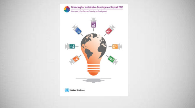 New publication: Financing for Sustainable Development Report 2021